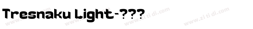 Tresnaku Light字体转换 Tresnaku Light字体转换